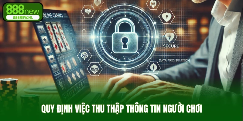 Quy định việc thu thập thông tin người chơi